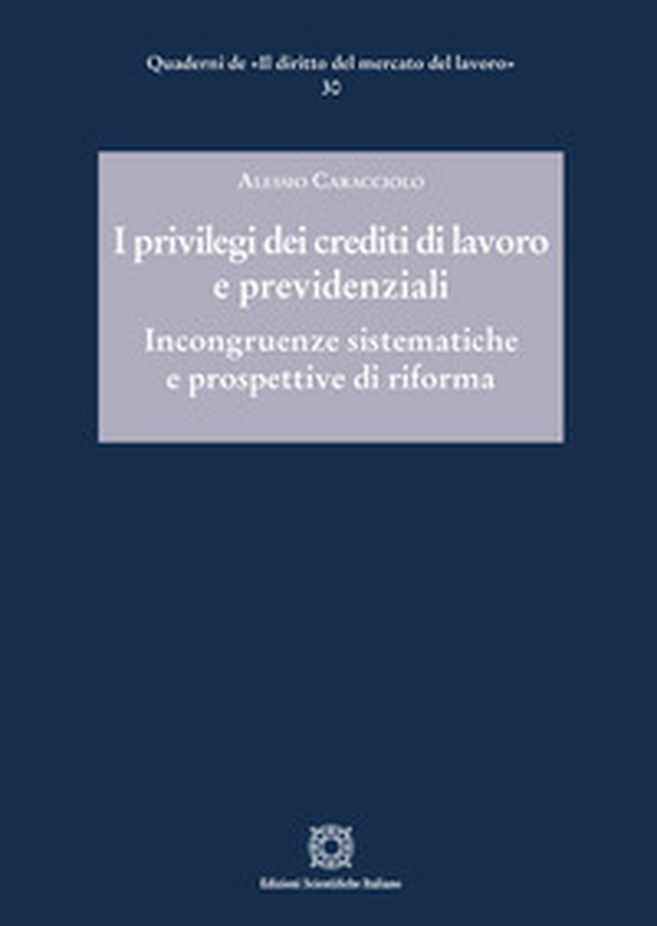 I privilegi dei crediti di lavoro e previdenziali - Librerie.coop I privilegi dei crediti di lavoro e previdenziali - Librerie.coop