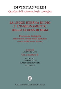 La legge eterna di Dio e l'insegnamento della Chiesa di oggi. Discussioni teologiche sulla riforma della prassi pastorale voluta dall'Amoris laetitia - Librerie.coop