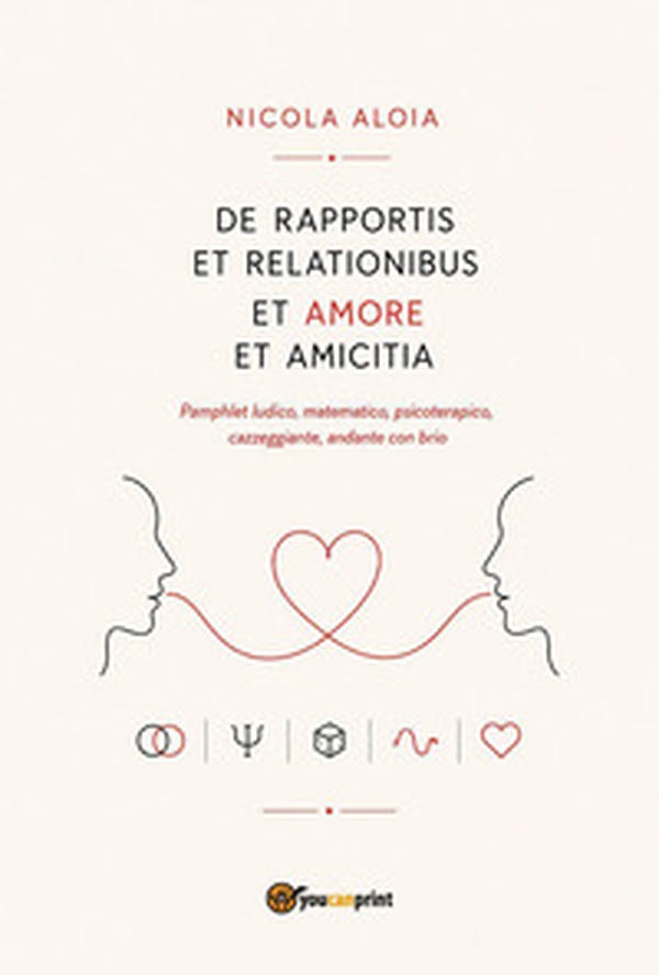 De rapportis et relationibus et amore et amicitia - Librerie.coop