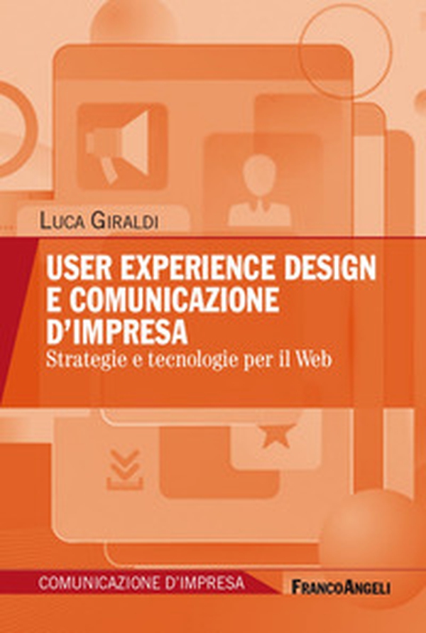 User experience design e comunicazione d'impresa. Strategie e tecnologie per il Web - Librerie.coop User experience design e comunicazione d'impresa. Strategie e tecnologie per il Web - Librerie.coop