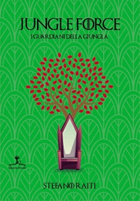 Jungle Force. I guardiani della giungla - Librerie.coop Jungle Force. I guardiani della giungla - Librerie.coop