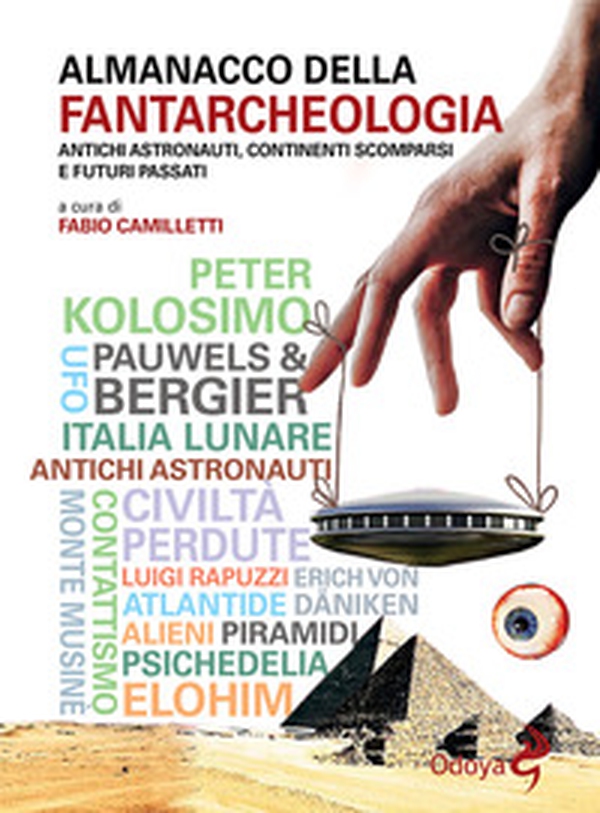 Almanacco della fantarcheologia. Antichi astronauti, continenti scomparsi e futuri passati - Librerie.coop Almanacco della fantarcheologia. Antichi astronauti, continenti scomparsi e futuri passati - Librerie.coop