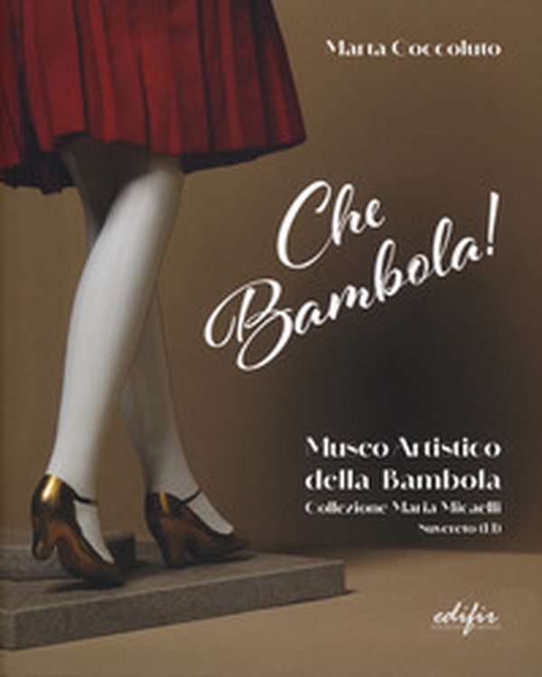 Che bambola! Museo artistico della bambola Collezione Maria Micaelli Suvereto (LI) - Librerie.coop Che bambola! Museo artistico della bambola Collezione Maria Micaelli Suvereto (LI) - Librerie.coop