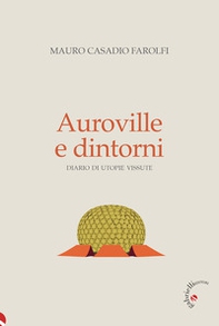 Auroville e dintorni. Diario di utopie vissute - Librerie.coop