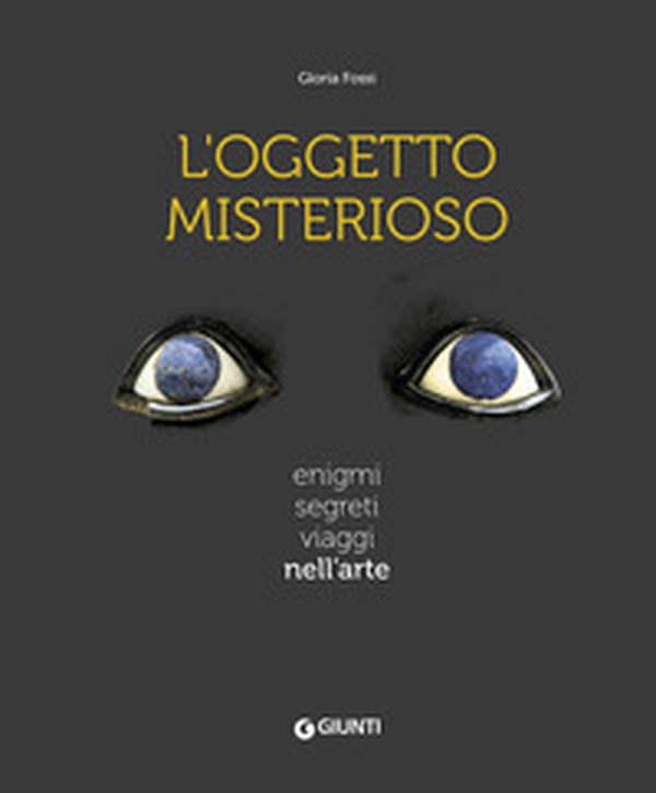 L'oggetto misterioso. Enigmi segreti viaggi nell'arte - Librerie.coop L'oggetto misterioso. Enigmi segreti viaggi nell'arte - Librerie.coop
