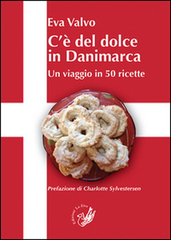 C'è del dolce in Danimarca. Un viaggio in 50 ricette - Librerie.coop C'è del dolce in Danimarca. Un viaggio in 50 ricette - Librerie.coop