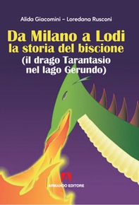 Da Milano a Lodi la storia del biscione (il drago Tarantasio nel lago Gerundo) - Librerie.coop Da Milano a Lodi la storia del biscione (il drago Tarantasio nel lago Gerundo) - Librerie.coop