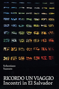 Ricordo un viaggio. Incontri in El Salvador - Librerie.coop