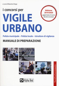 I concorsi per vigile urbano. Polizia municipale-polizia locale. Manuale di preparazione - Librerie.coop