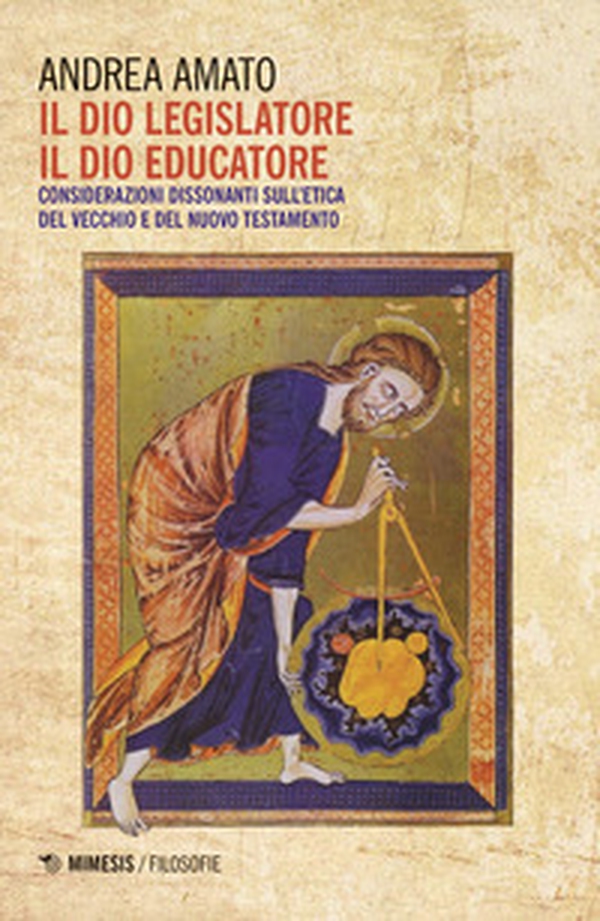 Il Dio legislatore, il Dio educatore. Considerazioni dissonanti sull'etica del Vecchio e Nuovo Testamento - Librerie.coop Il Dio legislatore, il Dio educatore. Considerazioni dissonanti sull'etica del Vecchio e Nuovo Testamento - Librerie.coop