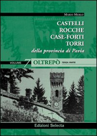 Castelli, rocche, case-forti, torri della provincia di Pavia vol. 5-7: Oltrepò - Librerie.coop
