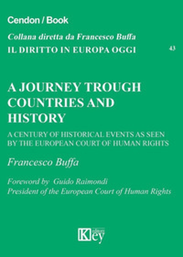 A journey trough countries and history. A century of historical events as seen by the European Court of Human Rights - Librerie.coop A journey trough countries and history. A century of historical events as seen by the European Court of Human Rights - Librerie.coop