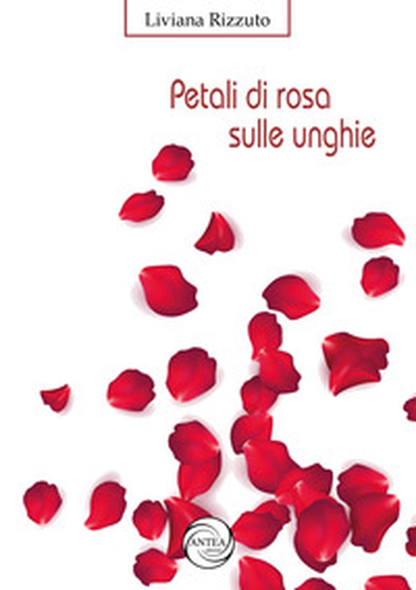 Petali di rosa sulle unghie - Librerie.coop Petali di rosa sulle unghie - Librerie.coop
