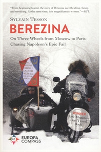 Beresina. On three wheels from Moscow to Paris chasing Napoleon's epic fail - Librerie.coop Beresina. On three wheels from Moscow to Paris chasing Napoleon's epic fail - Librerie.coop