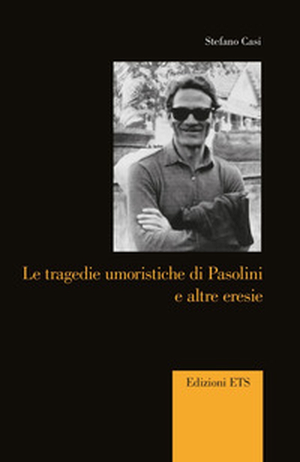 Le tragedie umoristiche di Pasolini ed altre eresie - Librerie.coop Le tragedie umoristiche di Pasolini ed altre eresie - Librerie.coop