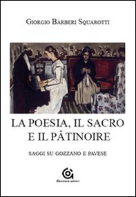 La poesia. Il sacro e il pâtinoire. Saggi su Gozzano e Pavese - Librerie.coop