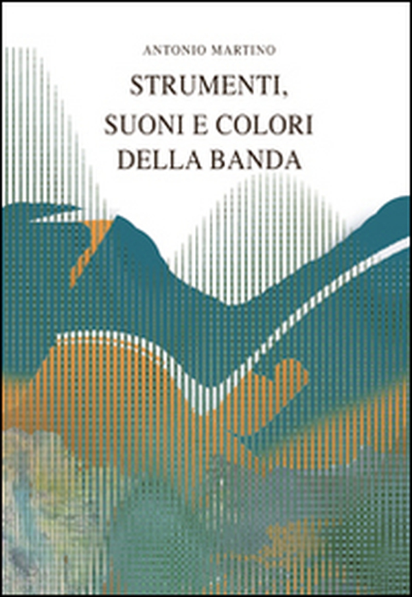 Strumenti, suoni e colori della banda - Librerie.coop Strumenti, suoni e colori della banda - Librerie.coop