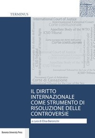 Il diritto internazionale come strumento di risoluzione delle controversie. Casi scelti - Librerie.coop