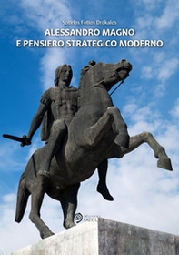 Alessandro Magno e pensiero strategico moderno - Librerie.coop