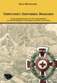 Verwundet, Gestorben, Begraben. Sanitätseinrichtungen und Soldatenfriedhöfe auf den Hochebenen von Folgaria, Lavarone und Vezzena - Librerie.coop