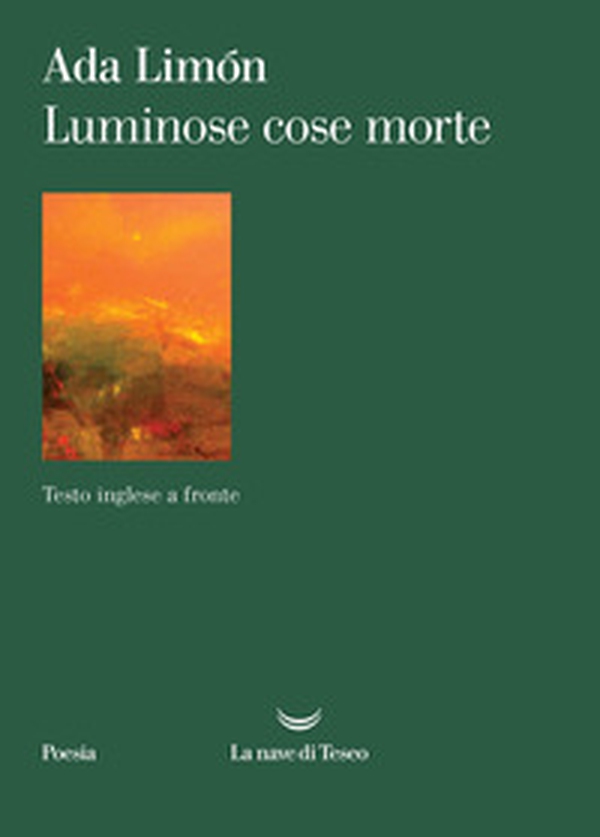 Luminose cose morte. Testo inglese a fronte - Librerie.coop Luminose cose morte. Testo inglese a fronte - Librerie.coop