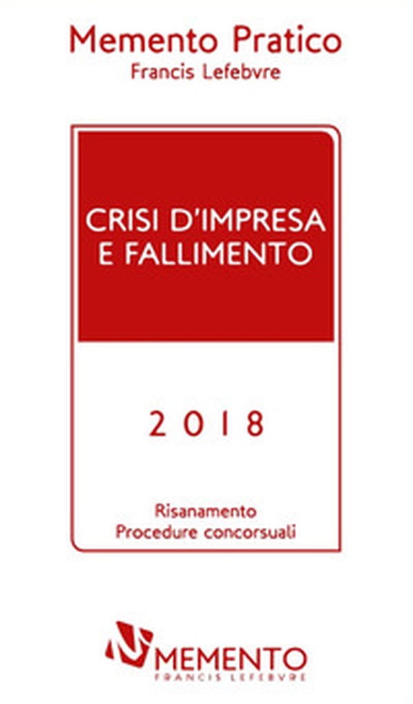 Crisi d'impresa e fallimento 2018. Risanamento procedure concorsuali - Librerie.coop Crisi d'impresa e fallimento 2018. Risanamento procedure concorsuali - Librerie.coop
