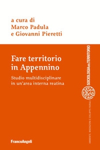 Fare territorio in Appennino. Studio multidisciplinare in un'area interna reatina - Librerie.coop