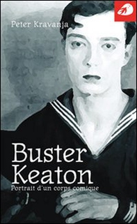 Buster Keaton. Portrait d'un corps comique - Librerie.coop