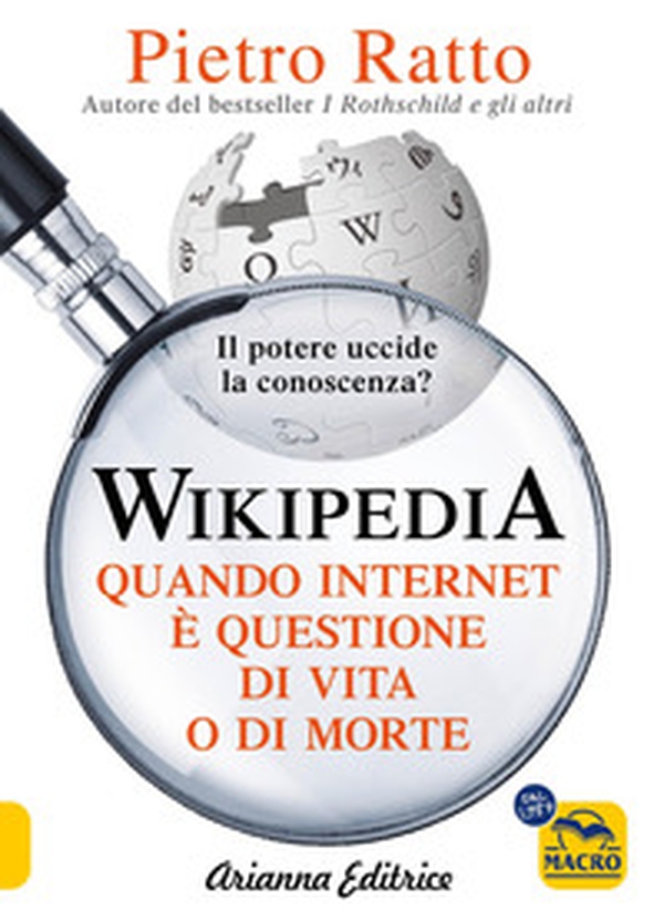 Wikipedia. Quando Internet è questione di vita o di morte. Il potere della conoscenza uccide la conoscenza del potere - Librerie.coop