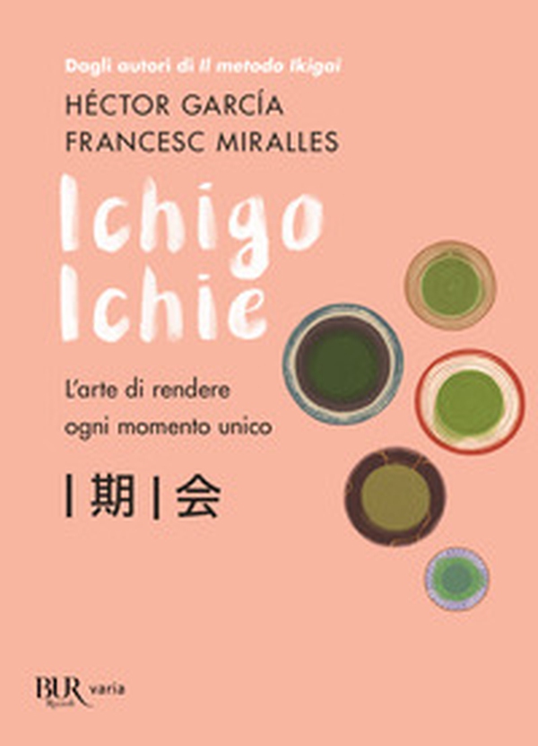 Ichigo Ichie. L'arte di rendere ogni momento unico - Librerie.coop Ichigo Ichie. L'arte di rendere ogni momento unico - Librerie.coop