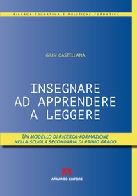 Insegnare ad apprendere a leggere. Un modello di ricerca-formazione nella scuola secondaria di primo grado - Librerie.coop