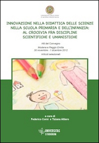 Innovazione nella didattica delle scienze nella scuola primaria e dell'infanzia. Al crocevia fra discipline scientifiche e umanistiche - Librerie.coop