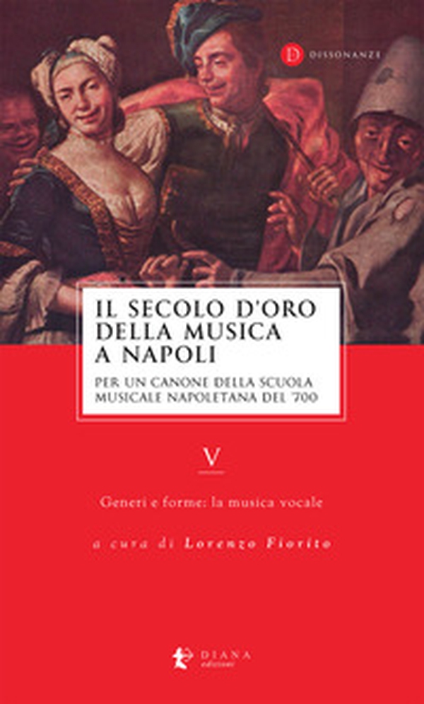 Il secolo d'oro della musica a Napoli. Per un canone della Scuola musicale napoletana del '700 - Vol. 5 - Librerie.coop Il secolo d'oro della musica a Napoli. Per un canone della Scuola musicale napoletana del '700 - Vol. 5 - Librerie.coop
