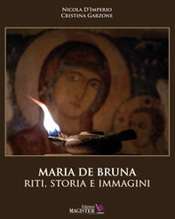 Maria De Bruna. Riti, storia e immagini - Librerie.coop