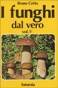 I funghi dal vero - Vol. 1 - Librerie.coop