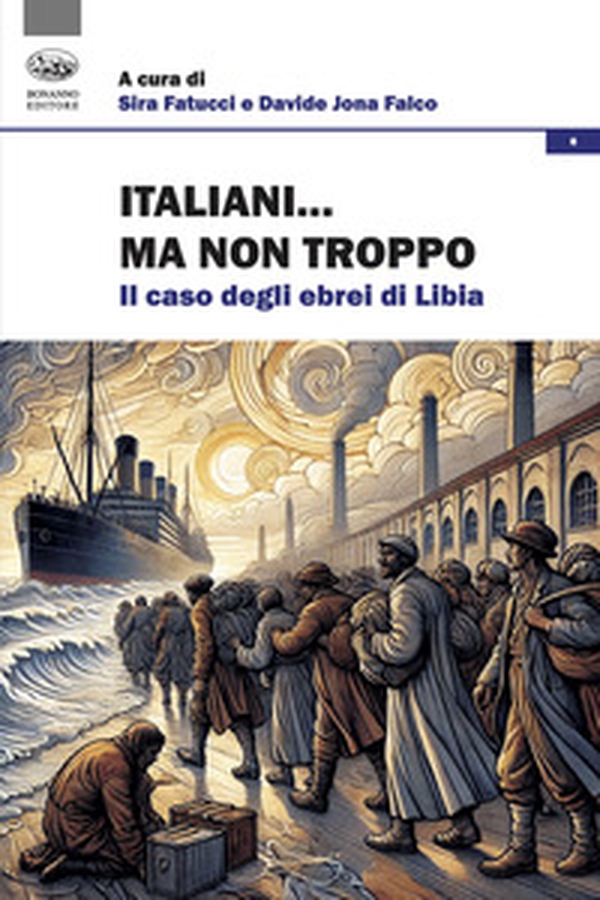 Italiani... Ma non troppo. Il caso degli ebrei di Libia - Librerie.coop Italiani... Ma non troppo. Il caso degli ebrei di Libia - Librerie.coop