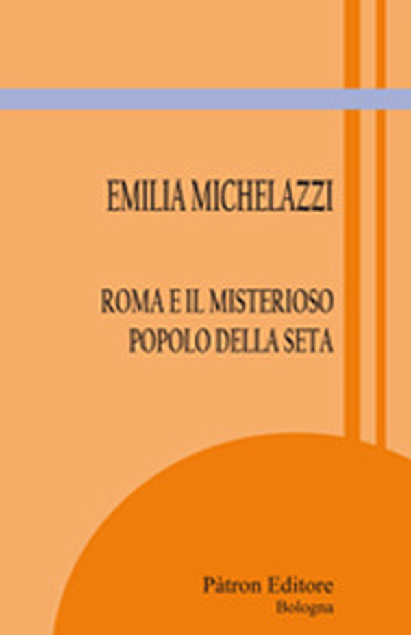 Roma e il misterioso popolo della seta - Librerie.coop Roma e il misterioso popolo della seta - Librerie.coop