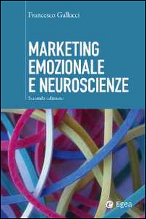 Marketing emozionale e neuroscienze - Librerie.coop Marketing emozionale e neuroscienze - Librerie.coop