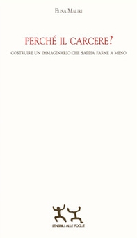 Perché il carcere? Costruire un immaginario che sappia farne a meno - Librerie.coop Perché il carcere? Costruire un immaginario che sappia farne a meno - Librerie.coop