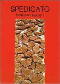 Spedicato. Sculture 1956-2011 - Librerie.coop Spedicato. Sculture 1956-2011 - Librerie.coop