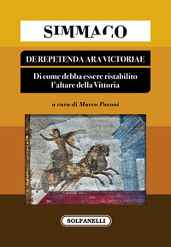 Simmaco. De Repetenda Ara Victoriae. Terza relazione di come debba essere ristabilito l'altare della Vittoria - Librerie.coop Simmaco. De Repetenda Ara Victoriae. Terza relazione di come debba essere ristabilito l'altare della Vittoria - Librerie.coop