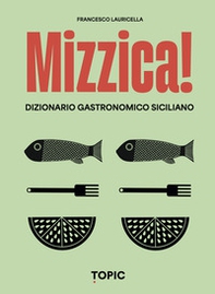 Mizzica! Dizionario gastronomico siciliano - Librerie.coop
