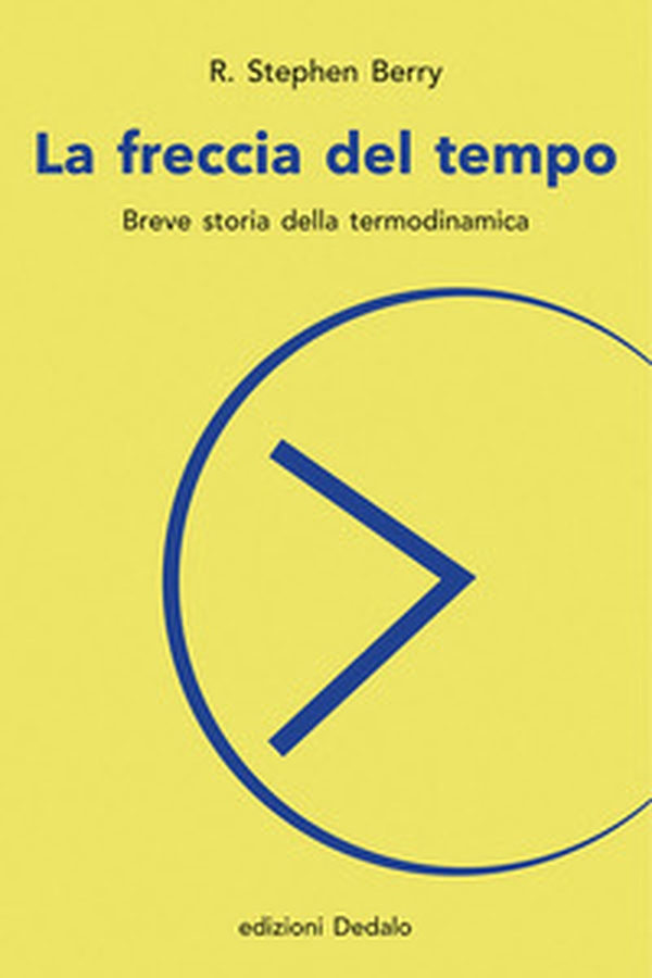 La freccia del tempo. Breve storia della termodinamica - Librerie.coop La freccia del tempo. Breve storia della termodinamica - Librerie.coop