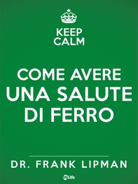 Come avere una salute di ferro. Scopri quanto è facile e piacevole prendersi cura di sé. - Librerie.coop