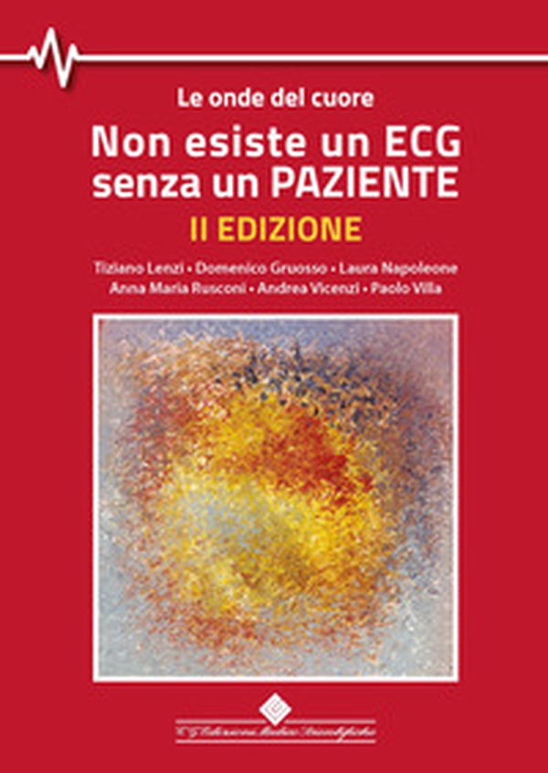 Non esiste un ECG senza un paziente. Le onde del cuore - Librerie.coop