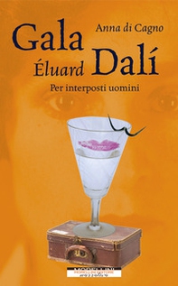 Gala Éluard Dalí. Per interposti uomini - Librerie.coop