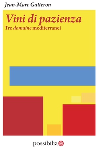 Vini di pazienza - Tre domaine mediterranei - Librerie.coop
