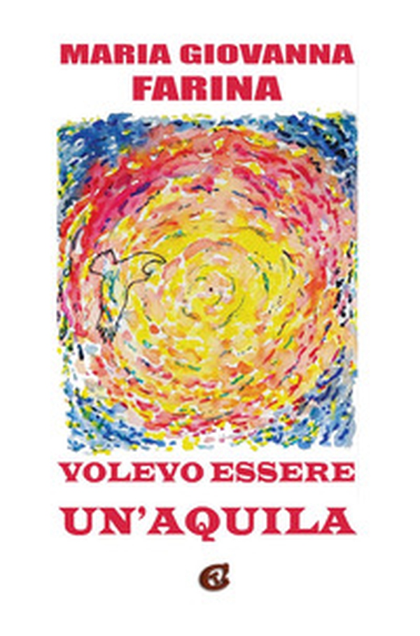 Volevo essere un'aquila - Librerie.coop