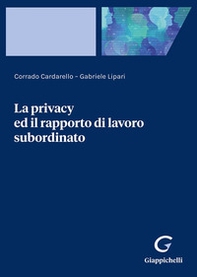 La privacy ed il rapporto di lavoro subordinato - Librerie.coop La privacy ed il rapporto di lavoro subordinato - Librerie.coop