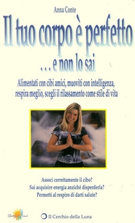 Il tuo corpo è perfetto e non lo sai - Librerie.coop Il tuo corpo è perfetto e non lo sai - Librerie.coop